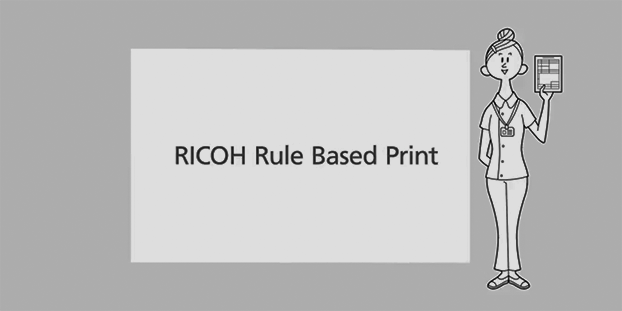 画像：RICOH Rule Based Printの特長や活用例を動画で分かりやすくご紹介します。